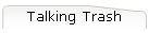 Talking Trash